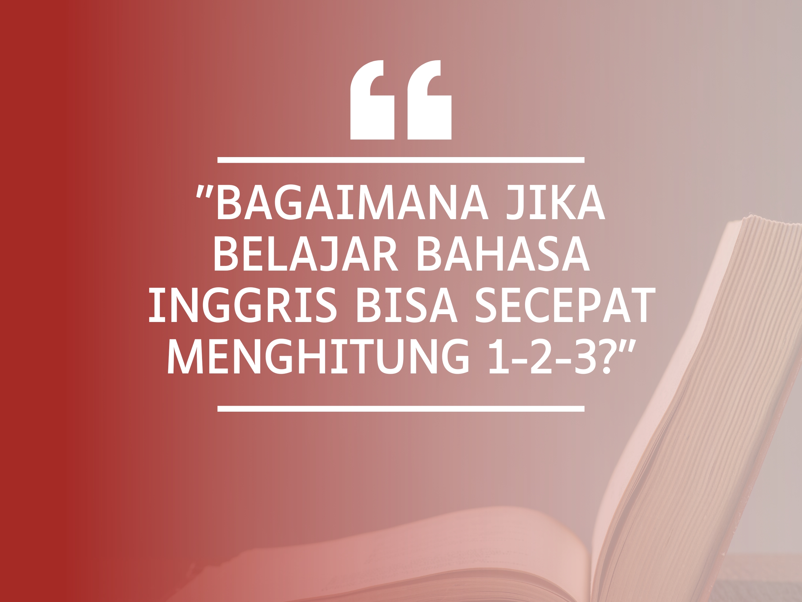 Belajar Bahasa Inggris dalam Waktu Singkat, Hasil Maksimal!