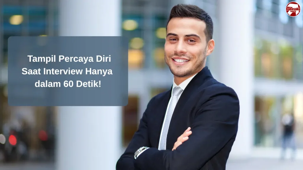 Rahasia Percaya Diri Saat Interview Dalam 60 Detik