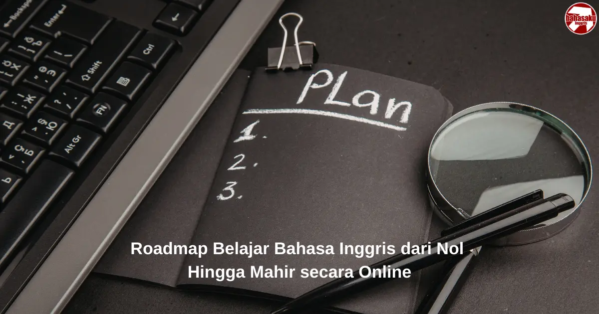 Start Strong 2026: Roadmap Belajar Bahasa Inggris dari Nol Hingga Mahir secara Online