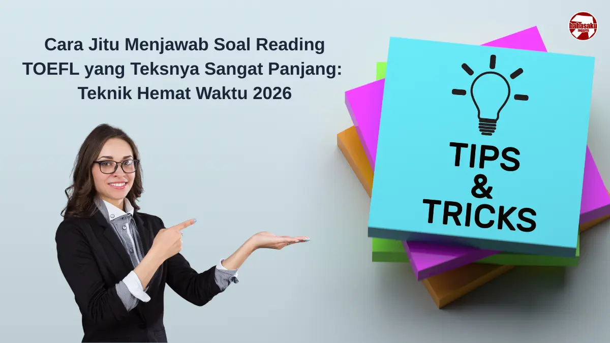 Cara Jitu Menjawab Soal Reading TOEFL yang Teksnya Sangat Panjang: Teknik Hemat Waktu 2026