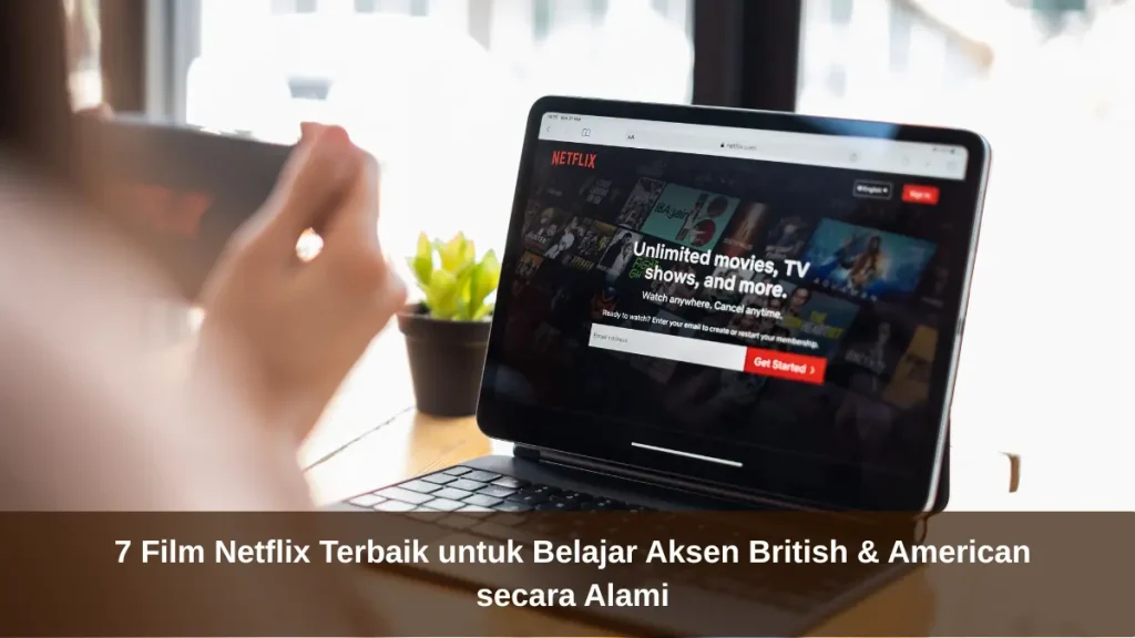 Rekomendasi film Netflix terbaik untuk belajar aksen British dan American secara otodidak.