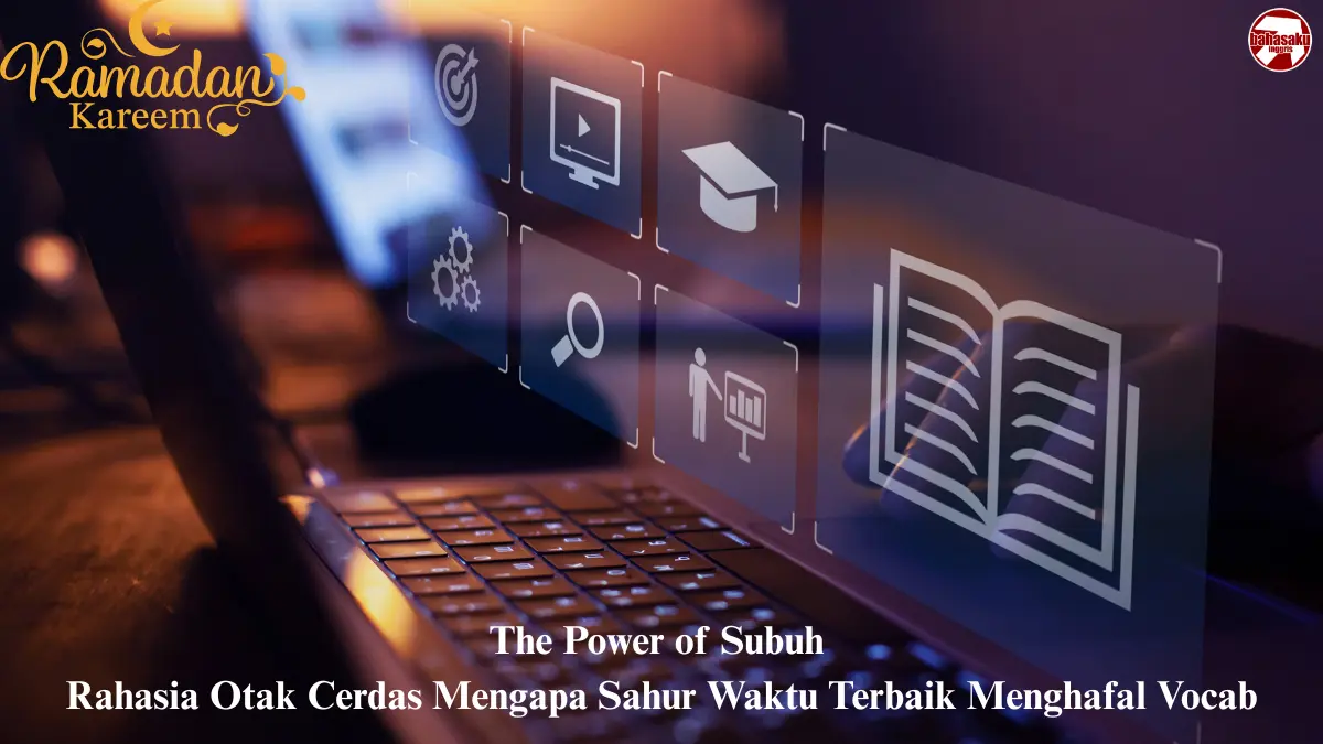 The Power of Subuh: Rahasia Otak Cerdas Mengapa Sahur Waktu Terbaik Menghafal Vocab
