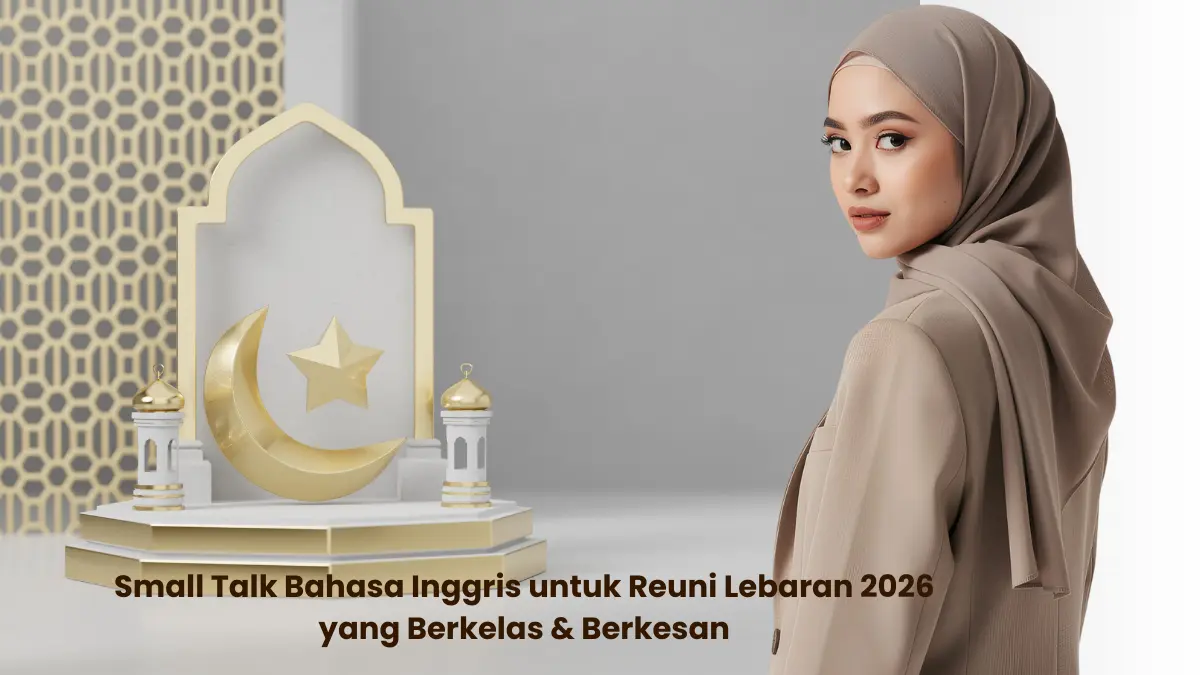 Kuasai Small Talk Bahasa Inggris untuk Reuni Lebaran 2026 yang Berkelas & Berkesan
