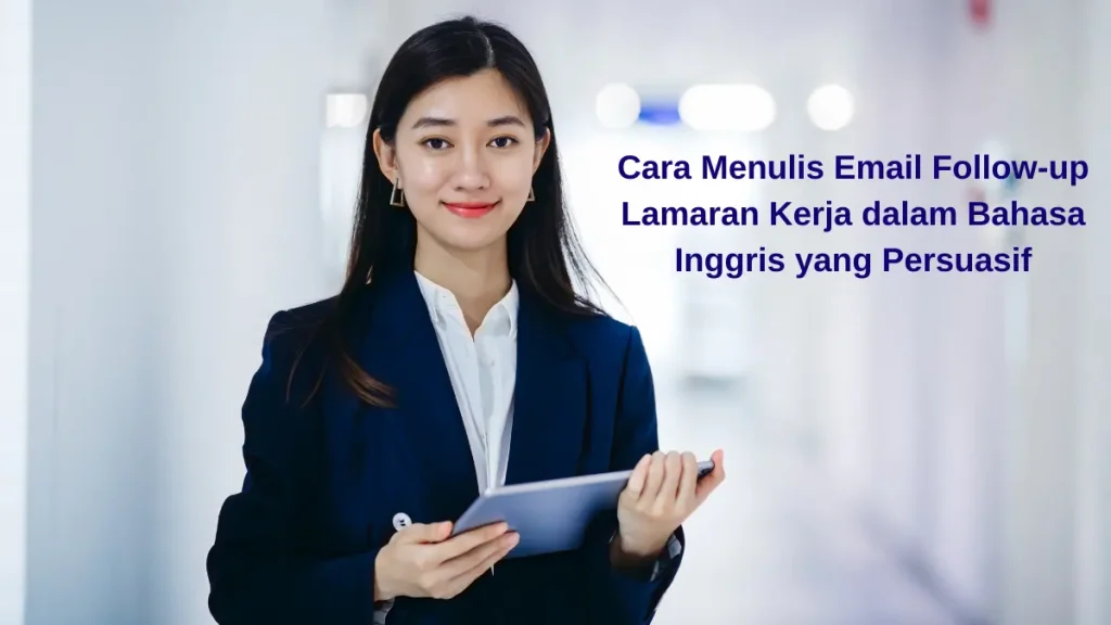 Contoh penulisan email follow-up lamaran kerja dalam Bahasa Inggris yang profesional untuk rekruter.