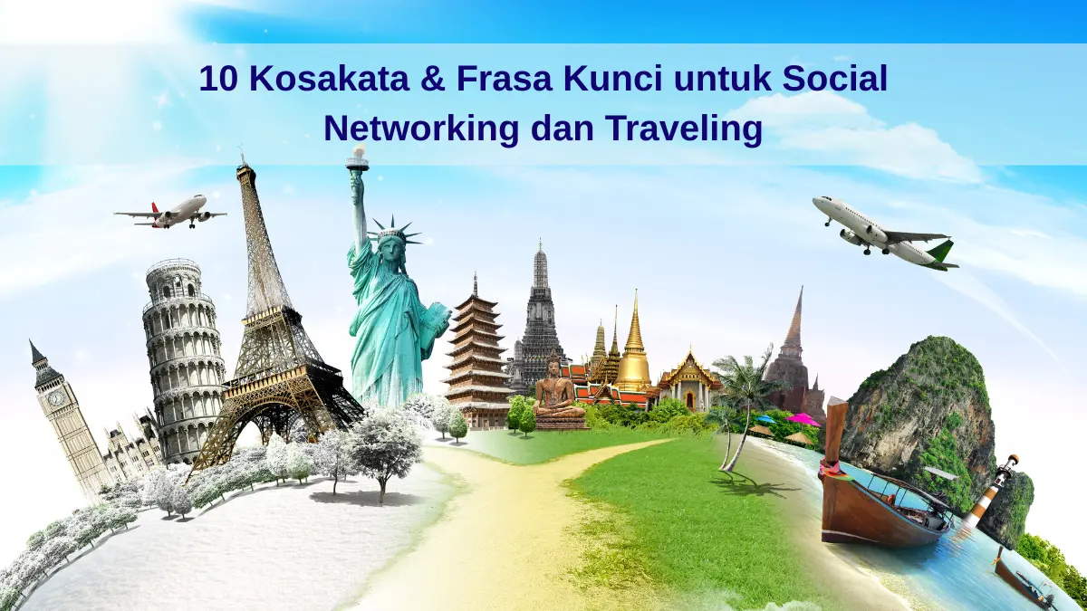 10 Kosakata & Frasa Kunci untuk Social Networking dan Traveling