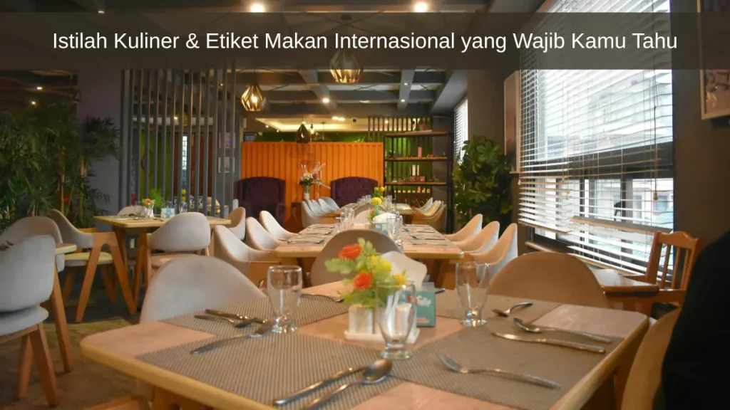Panduan etiket makan internasional dan istilah kuliner dalam Bahasa Inggris untuk keperluan profesional dan traveling.